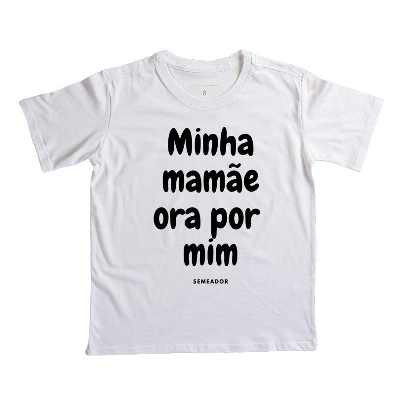 Camiseta Infantil | Minha mamãe ora por mim