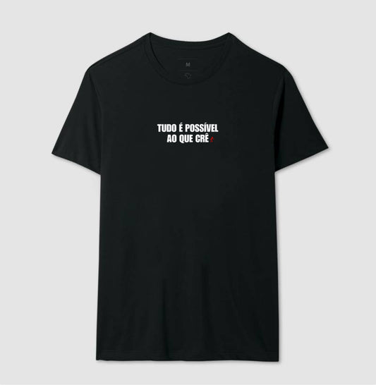 Camiseta Masculina | Tudo é Possível ao que Crê