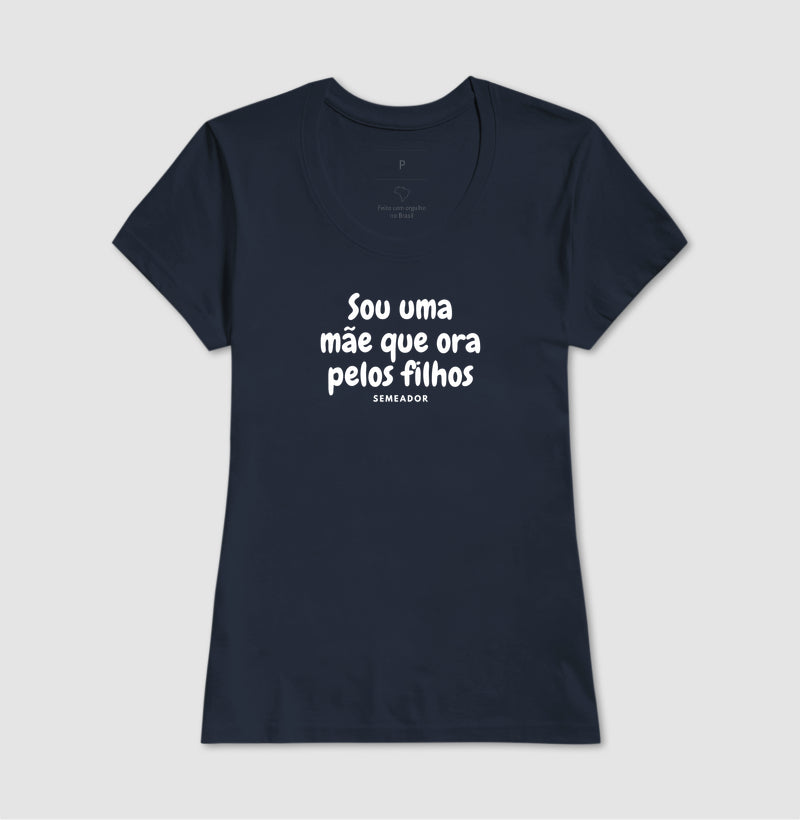 Camiseta Feminina | Sou ume mãe que ora pelos filhos