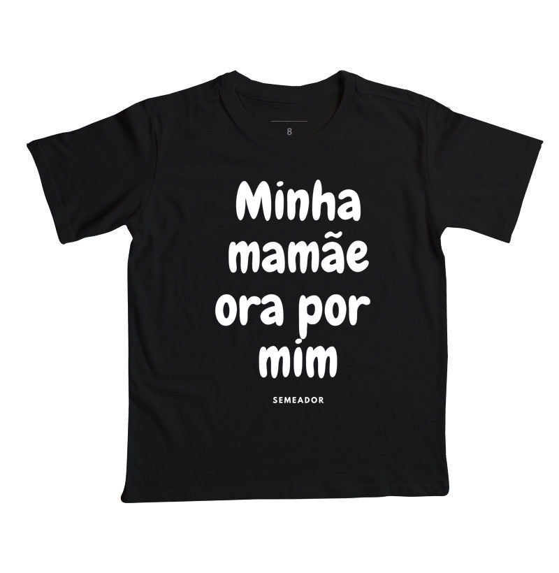 Camiseta Infantil | Minha mamãe ora por mim