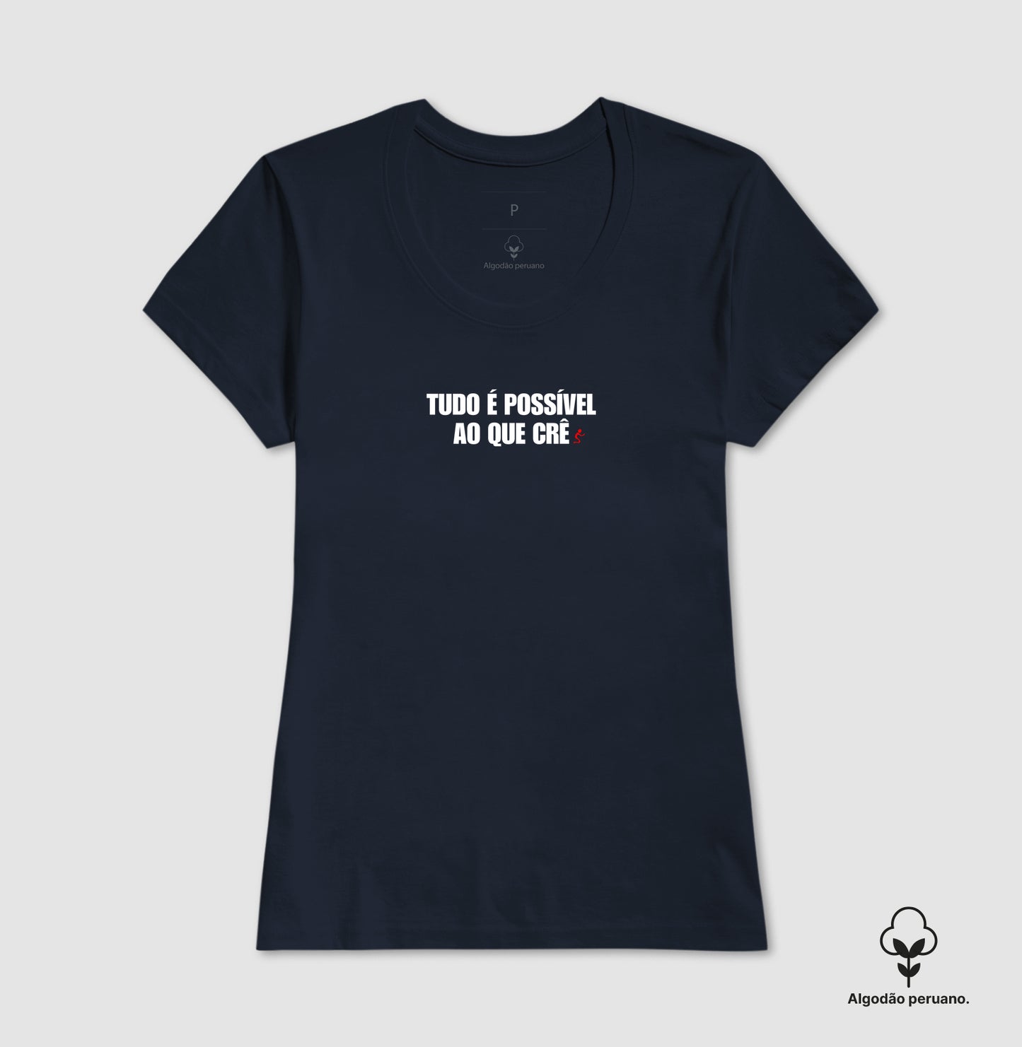Camiseta Feminina Peruana | Tudo é Possível ao que Crê