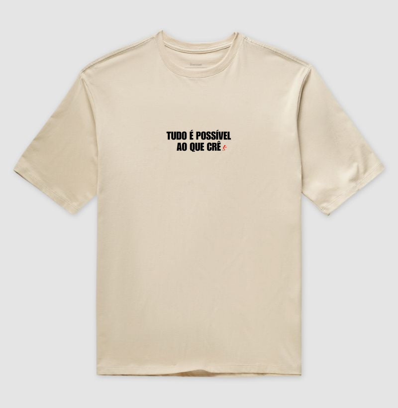 Camiseta Oversized | Tudo é possível ao que crê
