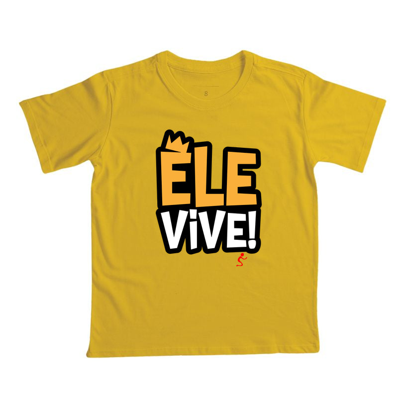 Camiseta Infantil | Ele vive