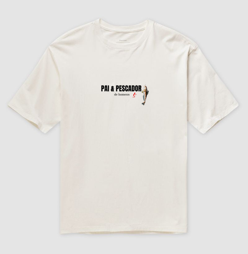 Camiseta Oversized | Pai & Pescador de Homens