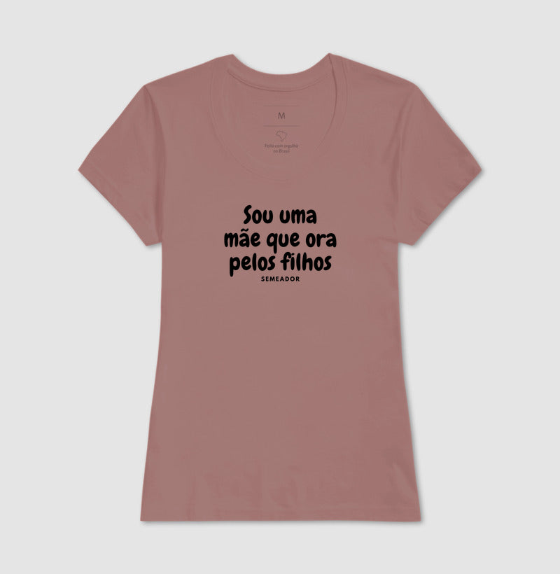 Camiseta Feminina | Sou ume mãe que ora pelos filhos