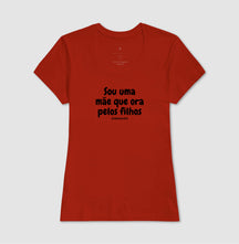 Camiseta Feminina | Sou ume mãe que ora pelos filhos