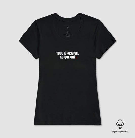 Camiseta Feminina Peruana | Tudo é Possível ao que Crê