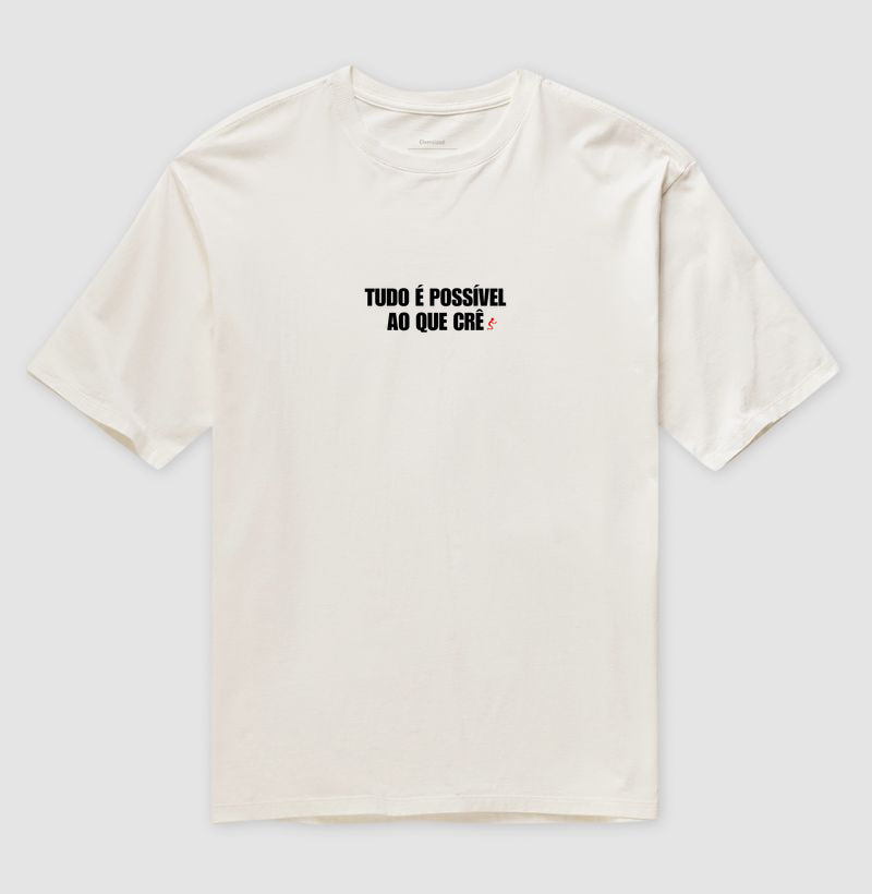 Camiseta Oversized | Tudo é possível ao que crê