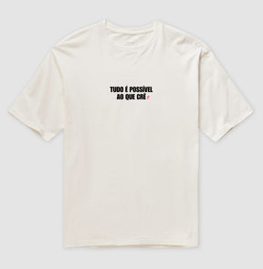 Camiseta Oversized | Tudo é possível ao que crê