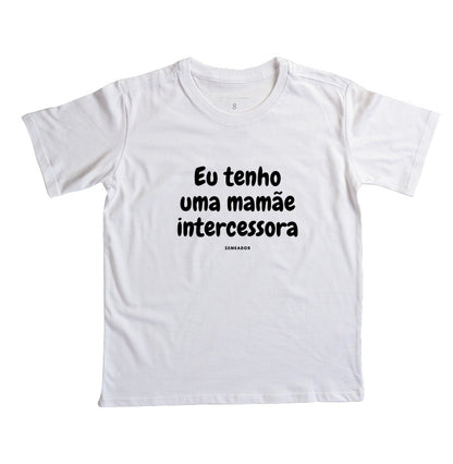 Camiseta infantil evangélica branca com estampa Eu tenho uma mamãe intercessora