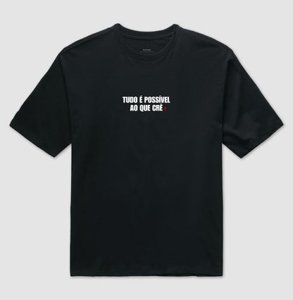 Camiseta Oversized | Tudo é possível ao que crê