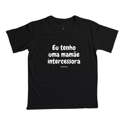 Camiseta infantil evangélica preta com estampa Eu tenho uma mamãe intercessora