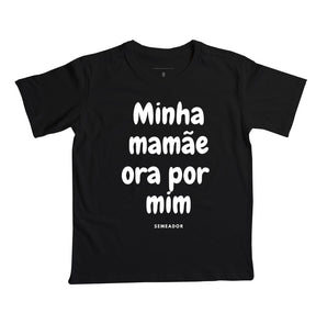 Camiseta Infantil | Minha mamãe ora por mim