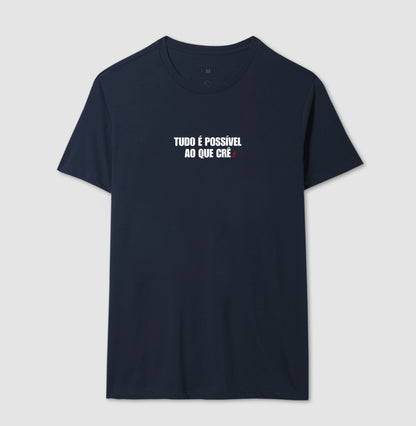 Camiseta Masculina | Tudo é Possível ao que Crê