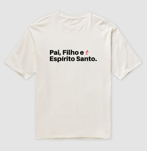 Camiseta Oversized | Pai, Filho e Espírito Santo
