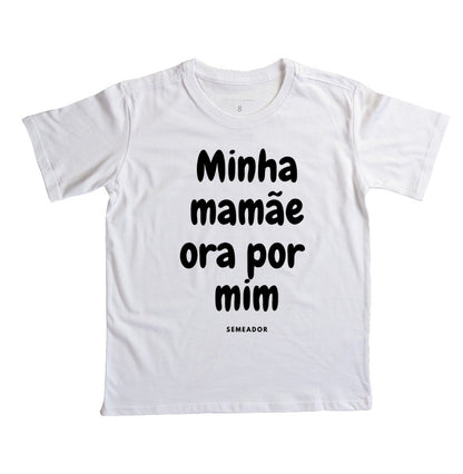 Camiseta Infantil | Minha mamãe ora por mim