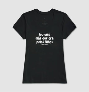 Camiseta Feminina | Sou ume mãe que ora pelos filhos