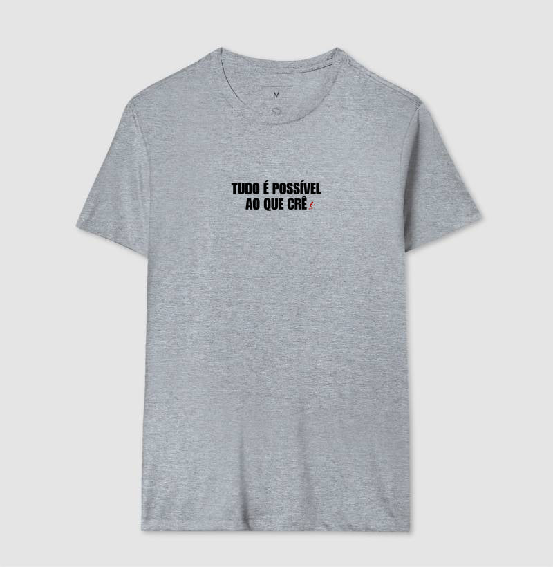 Camiseta Masculina | Tudo é Possível ao que Crê