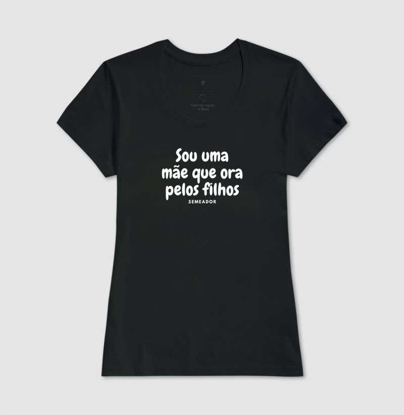 Camiseta Feminina | Sou ume mãe que ora pelos filhos
