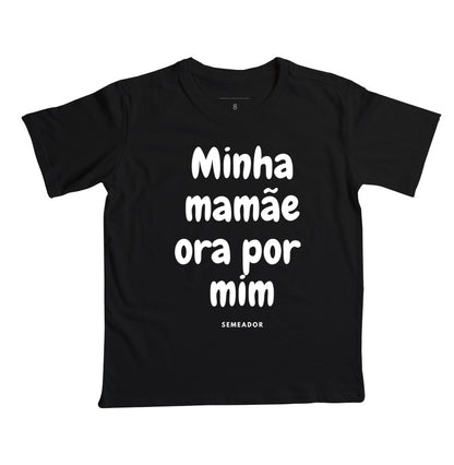 Camiseta Infantil | Minha mamãe ora por mim