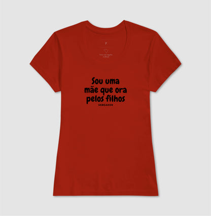 Camiseta Feminina | Sou uma mãe que ora pelos filhos