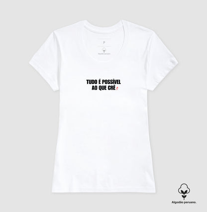 Camiseta Feminina Peruana | Tudo é Possível ao que Crê