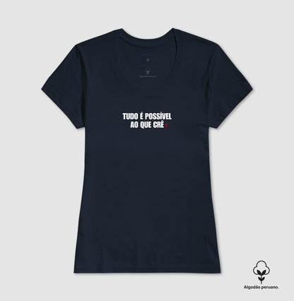 Camiseta Feminina Peruana | Tudo é Possível ao que Crê