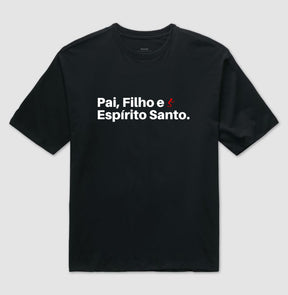 Camiseta Oversized | Pai, Filho e Espírito Santo