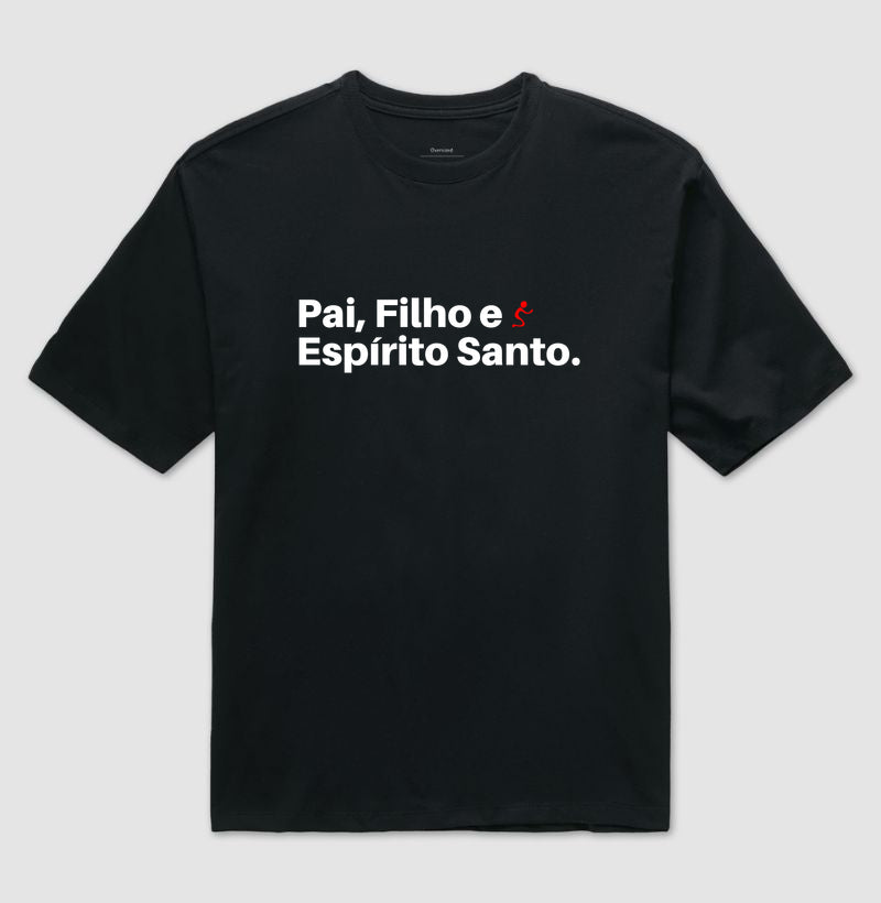 Camiseta Oversized | Pai, Filho e Espírito Santo