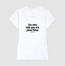 Camiseta Feminina | Sou ume mãe que ora pelos filhos