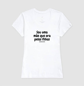 Camiseta Feminina | Sou ume mãe que ora pelos filhos