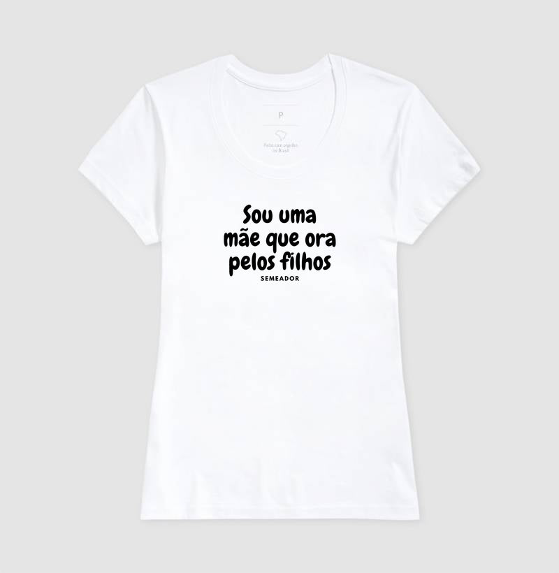 Camiseta Feminina | Sou ume mãe que ora pelos filhos