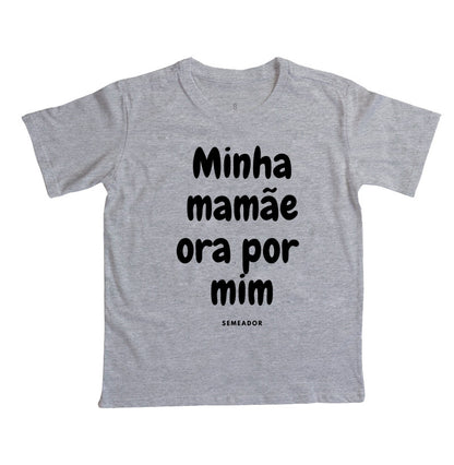 Camiseta Infantil | Minha mamãe ora por mim