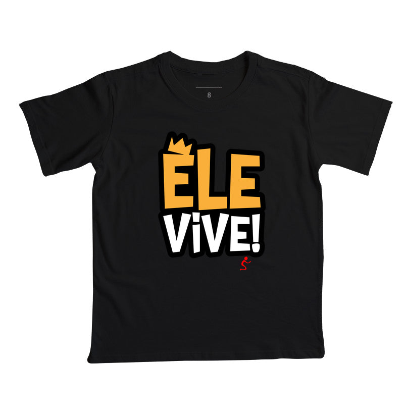 Camiseta Infantil | Ele vive