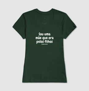 Camiseta Feminina | Sou ume mãe que ora pelos filhos