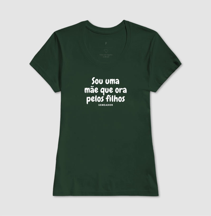 Camiseta Feminina | Sou ume mãe que ora pelos filhos