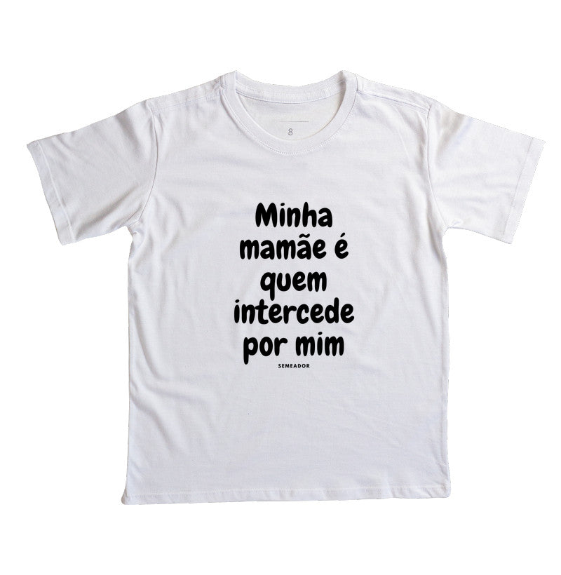 Camiseta infantil evangélica branca com estampa Minha mamãe é quem intercede por mim
