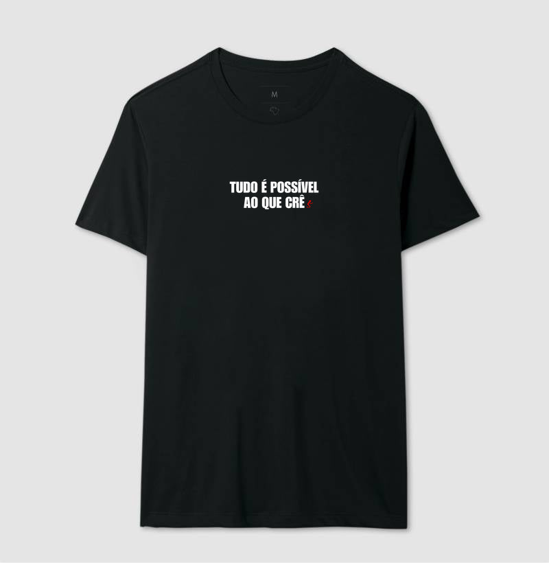 Camiseta Masculina | Tudo é Possível ao que Crê