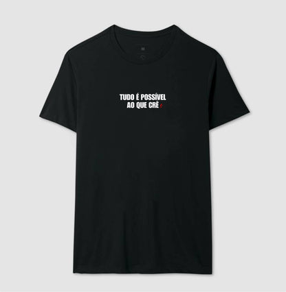 Camiseta Masculina | Tudo é Possível ao que Crê