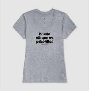 Camiseta Feminina | Sou ume mãe que ora pelos filhos