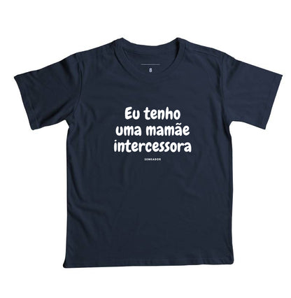 Camiseta infantil evangélica marinho com estampa Eu tenho uma mamãe intercessora