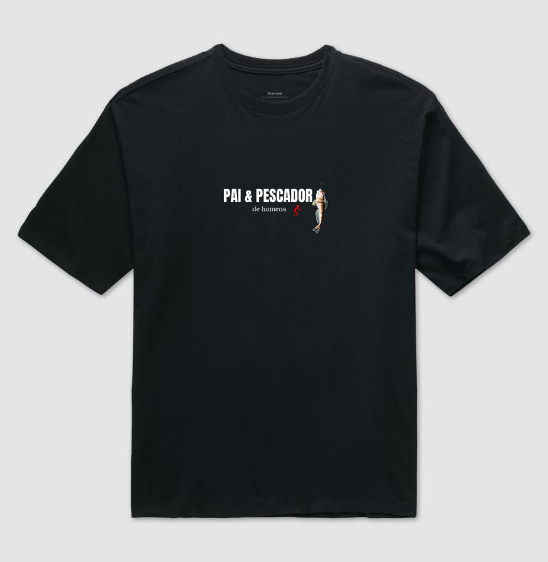 Camiseta Oversized | Pai & Pescador de Homens