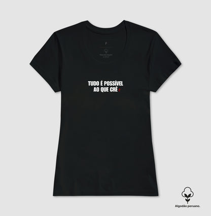 Camiseta Feminina Peruana | Tudo é Possível ao que Crê