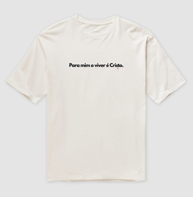 Camiseta Oversized | O Viver é Cristo