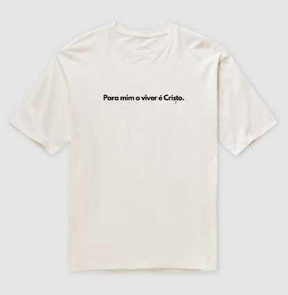 Camiseta Oversized | O Viver é Cristo