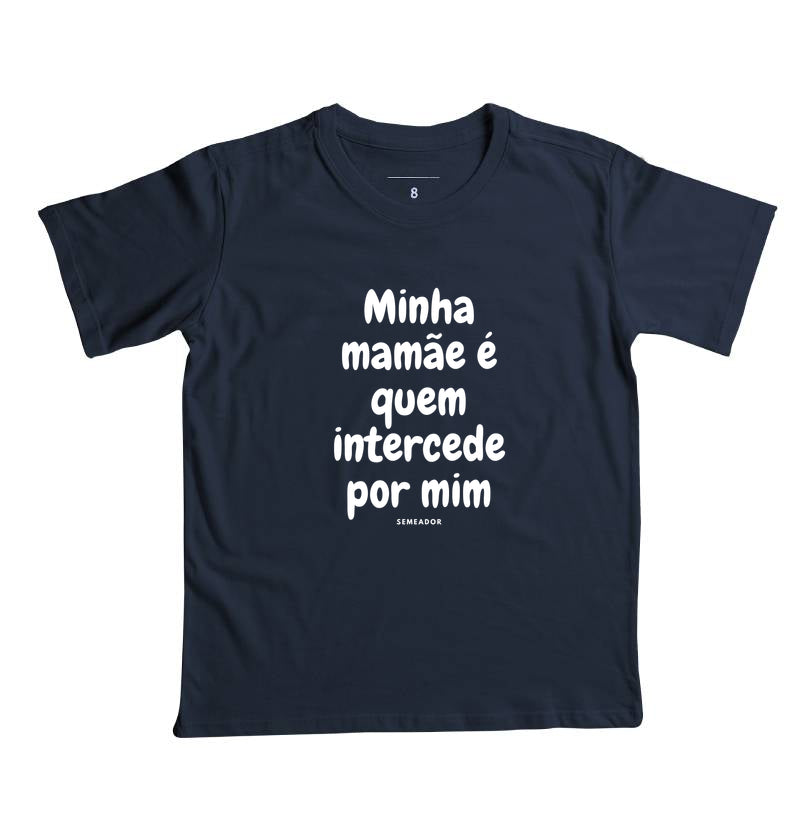 Camiseta infantil evangélica marinho com estampa Minha mamãe é quem intercede por mim