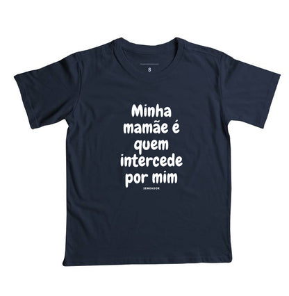 Camiseta infantil evangélica marinho com estampa Minha mamãe é quem intercede por mim