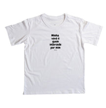 Camiseta Infantil | Minha vovó é quem intercede por mim