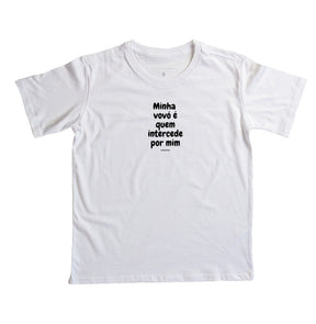Camiseta Infantil | Minha vovó é quem intercede por mim