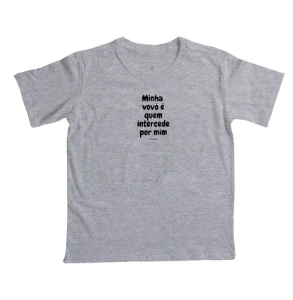 Camiseta infantil evangélica cinza com estampa Minha vovó é quem intercede por mim